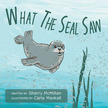 Load image into Gallery viewer, Book - What The Seal Saw